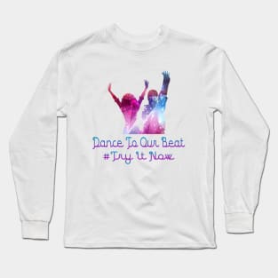 dance to our beat Long Sleeve T-Shirt